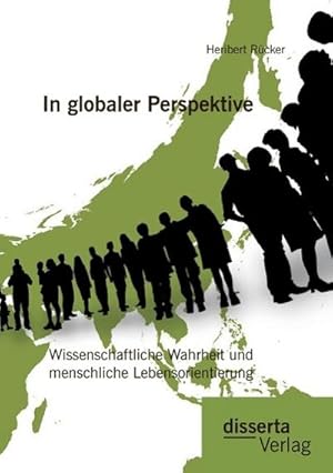 Seller image for In globaler Perspektive: Wissenschaftliche Wahrheit und menschliche Lebensorientierung for sale by BuchWeltWeit Ludwig Meier e.K.