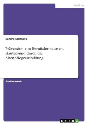Seller image for Prvention von Berufsdermatosen. Hautgesund durch die Altenpflegeausbildung for sale by BuchWeltWeit Ludwig Meier e.K.