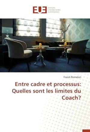 Seller image for Entre cadre et processus: Quelles sont les limites du Coach? for sale by BuchWeltWeit Ludwig Meier e.K.