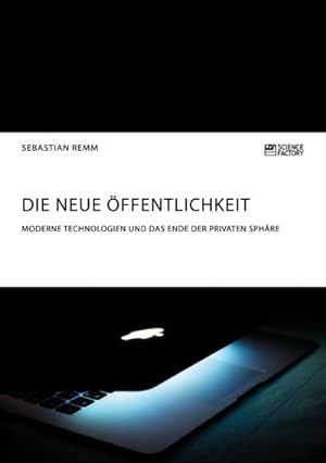 Imagen del vendedor de Die neue ffentlichkeit. Moderne Technologien und das Ende der privaten Sphre a la venta por BuchWeltWeit Ludwig Meier e.K.