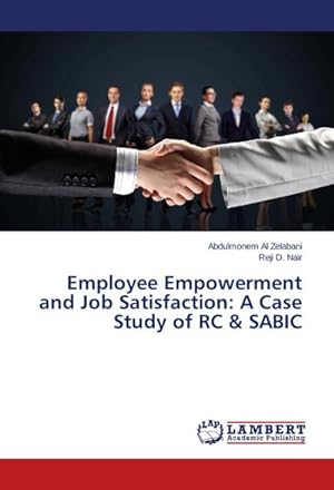 Seller image for Employee Empowerment and Job Satisfaction: A Case Study of RC & SABIC for sale by BuchWeltWeit Ludwig Meier e.K.