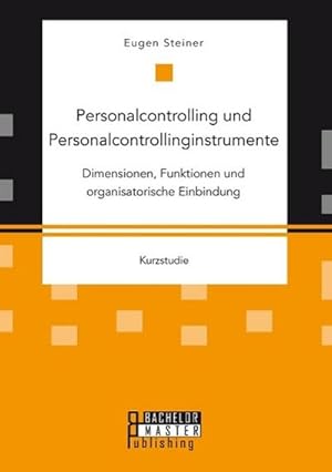 Seller image for Personalcontrolling und Personalcontrollinginstrumente: Dimensionen, Funktionen und organisatorische Einbindung for sale by BuchWeltWeit Ludwig Meier e.K.