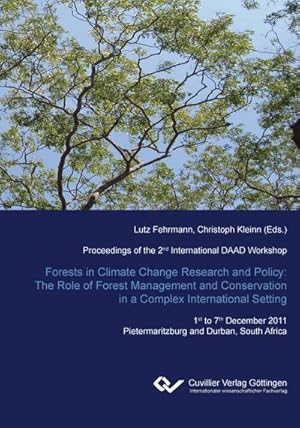 Seller image for Forest in Climate Change Research and Policy: The Role of Forest Management and Conservation in a Complex International Setting. Proceedings of the 2nd International DAAD Workshop 1st to 7th December 2011 Pietermaritzburg and Durban, South Africa for sale by BuchWeltWeit Ludwig Meier e.K.