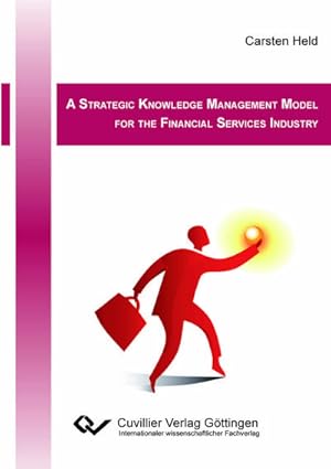 Seller image for A Strategic Knowledge Management Model for the Financial Services Industry for sale by BuchWeltWeit Ludwig Meier e.K.