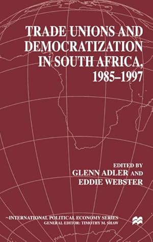 Immagine del venditore per Trade Unions and Democratization in South Africa, 1985-97 venduto da BuchWeltWeit Ludwig Meier e.K.