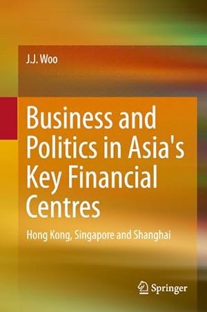 Image du vendeur pour Business and Politics in Asia's Key Financial Centres mis en vente par BuchWeltWeit Ludwig Meier e.K.