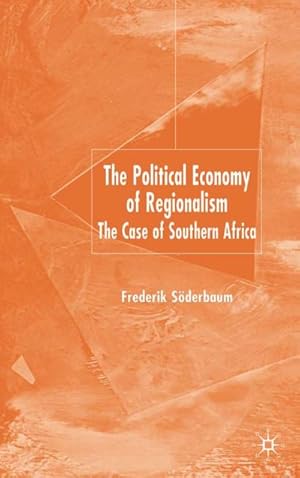 Seller image for The Political Economy of Regionalism: The Case of Southern Africa for sale by BuchWeltWeit Ludwig Meier e.K.