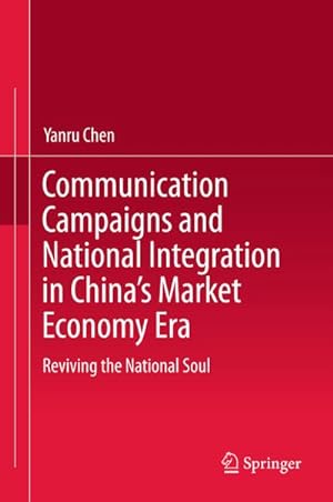 Seller image for Communication Campaigns and National Integration in Chinas Market Economy Era for sale by BuchWeltWeit Ludwig Meier e.K.