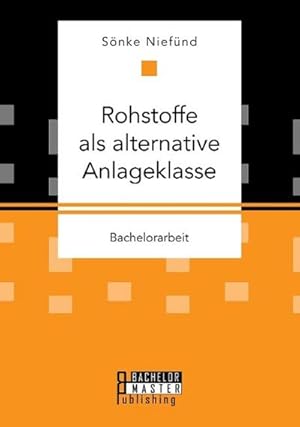 Imagen del vendedor de Rohstoffe als alternative Anlageklasse a la venta por BuchWeltWeit Ludwig Meier e.K.