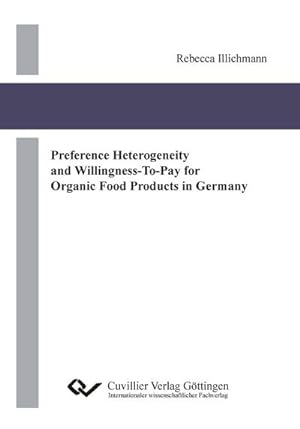 Immagine del venditore per Preference Heterogeneity and Willingness-To-Pay for Organic Food Products in Germany venduto da BuchWeltWeit Ludwig Meier e.K.