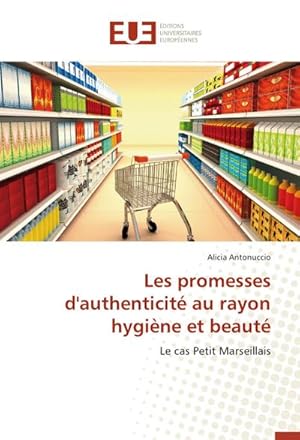 Seller image for Les promesses d'authenticit au rayon hygine et beaut for sale by BuchWeltWeit Ludwig Meier e.K.