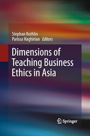 Image du vendeur pour Dimensions of Teaching Business Ethics in Asia mis en vente par BuchWeltWeit Ludwig Meier e.K.