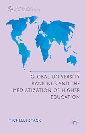 Seller image for Global University Rankings and the Mediatization of Higher Education for sale by BuchWeltWeit Ludwig Meier e.K.