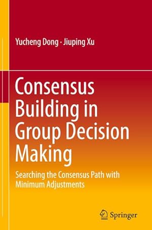 Image du vendeur pour Consensus Building in Group Decision Making mis en vente par BuchWeltWeit Ludwig Meier e.K.