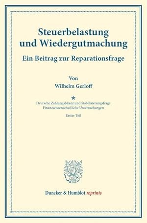 Seller image for Steuerbelastung und Wiedergutmachung. Ein Beitrag zur Reparationsfrage. for sale by BuchWeltWeit Ludwig Meier e.K.