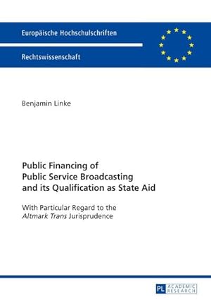 Seller image for Public Financing of Public Service Broadcasting and its Qualification as State Aid for sale by BuchWeltWeit Ludwig Meier e.K.