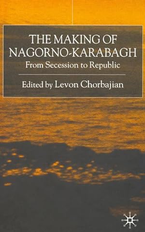 Bild des Verkufers fr The Making of Nagorno-Karabagh zum Verkauf von BuchWeltWeit Ludwig Meier e.K.