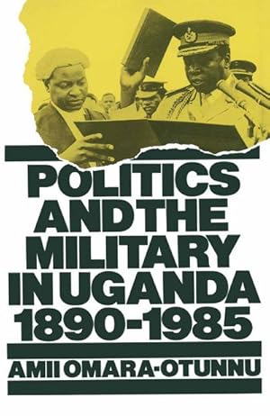 Seller image for Politics and the Military in Uganda, 18901985 for sale by BuchWeltWeit Ludwig Meier e.K.