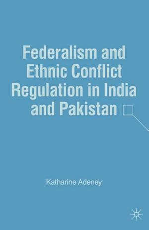 Imagen del vendedor de Federalism and Ethnic Conflict Regulation in India and Pakistan a la venta por BuchWeltWeit Ludwig Meier e.K.