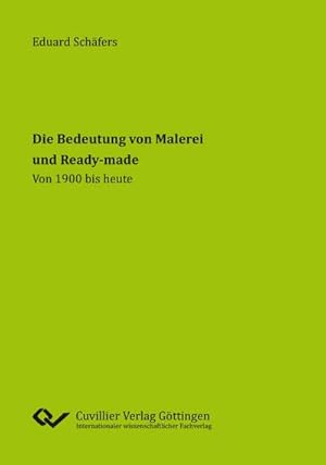 Immagine del venditore per Die Bedeutung von Malerei und Ready-made. Von 1900 bis heute venduto da BuchWeltWeit Ludwig Meier e.K.