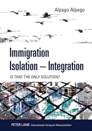 Seller image for Immigration  Isolation  Integration for sale by BuchWeltWeit Ludwig Meier e.K.