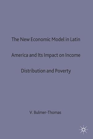 Imagen del vendedor de The New Economic Model in Latin America and Its Impact on Income Distribution and Poverty a la venta por BuchWeltWeit Ludwig Meier e.K.