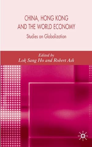 Seller image for China, Hong Kong and the World Economy: Studies on Globalization for sale by BuchWeltWeit Ludwig Meier e.K.