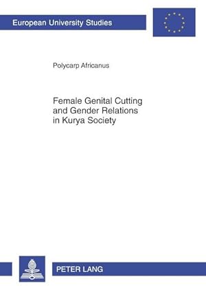 Bild des Verkufers fr Female genital cutting and gender relations in Kurya society zum Verkauf von BuchWeltWeit Ludwig Meier e.K.