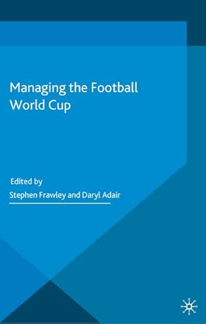 Imagen del vendedor de Managing the Football World Cup a la venta por BuchWeltWeit Ludwig Meier e.K.