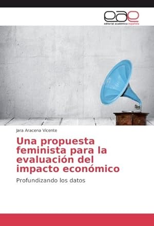 Seller image for Una propuesta feminista para la evaluacin del impacto econmico for sale by BuchWeltWeit Ludwig Meier e.K.