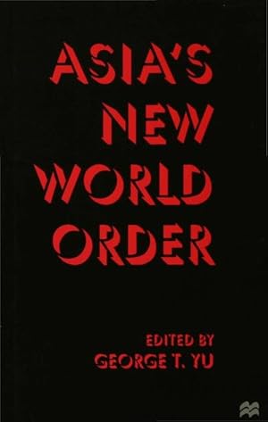 Image du vendeur pour Asia's New World Order mis en vente par BuchWeltWeit Ludwig Meier e.K.