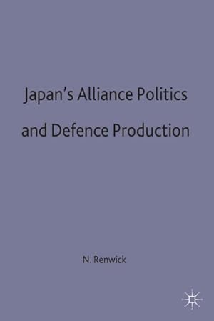 Bild des Verkufers fr Japan's Alliance Politics and Defence Production zum Verkauf von BuchWeltWeit Ludwig Meier e.K.