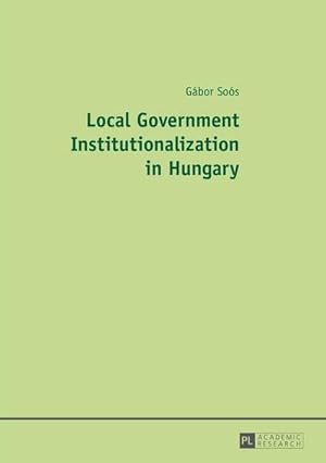 Seller image for Local Government Institutionalization in Hungary for sale by BuchWeltWeit Ludwig Meier e.K.