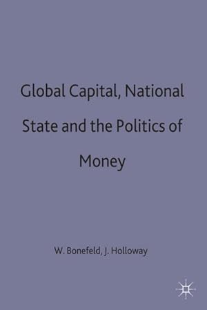 Imagen del vendedor de Global Capital, National State and the Politics of Money a la venta por BuchWeltWeit Ludwig Meier e.K.