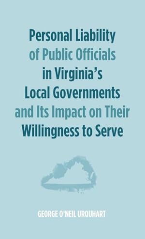 Imagen del vendedor de Personal Liability of Public Officials in Virginia's Local Governments and Its Impact on Their Willingness to Serve a la venta por BuchWeltWeit Ludwig Meier e.K.
