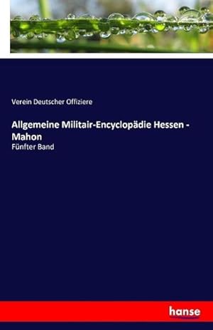 Image du vendeur pour Allgemeine Militair-Encyclopdie Hessen - Mahon mis en vente par BuchWeltWeit Ludwig Meier e.K.