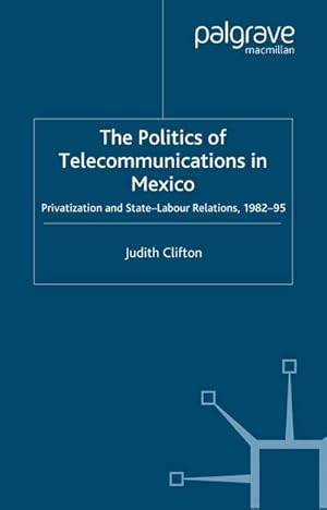 Seller image for The Politics of Telecommunications In Mexico for sale by BuchWeltWeit Ludwig Meier e.K.