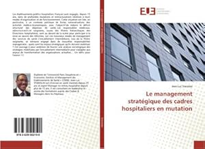Imagen del vendedor de Le management stratgique des cadres hospitaliers en mutation a la venta por BuchWeltWeit Ludwig Meier e.K.
