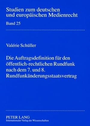 Immagine del venditore per Die Auftragsdefinition fr den ffentlich-rechtlichen Rundfunk nach dem 7. und 8. Rundfunknderungsstaatsvertrag venduto da BuchWeltWeit Ludwig Meier e.K.