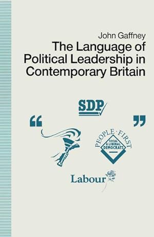 Imagen del vendedor de The Language of Political Leadership in Contemporary Britain a la venta por BuchWeltWeit Ludwig Meier e.K.