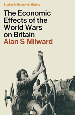Bild des Verkufers fr The Economic Effects of the Two World Wars on Britain zum Verkauf von BuchWeltWeit Ludwig Meier e.K.