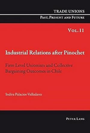 Seller image for Industrial Relations after Pinochet for sale by BuchWeltWeit Ludwig Meier e.K.