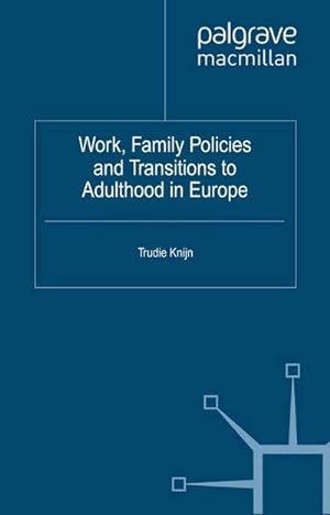 Immagine del venditore per Work, Family Policies and Transitions to Adulthood in Europe venduto da BuchWeltWeit Ludwig Meier e.K.