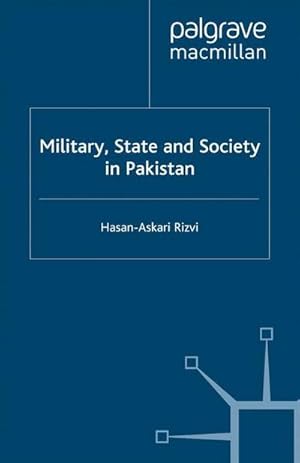 Immagine del venditore per Military, State and Society in Pakistan venduto da BuchWeltWeit Ludwig Meier e.K.