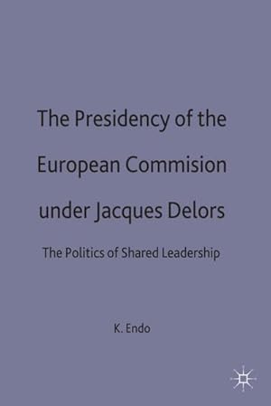 Seller image for The Presidency of the European Commission Under Jacques Delors for sale by BuchWeltWeit Ludwig Meier e.K.