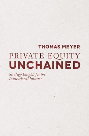 Image du vendeur pour Private Equity Unchained mis en vente par BuchWeltWeit Ludwig Meier e.K.