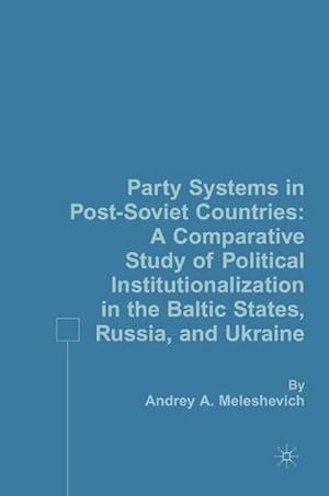 Imagen del vendedor de Party Systems in Post-Soviet Countries a la venta por BuchWeltWeit Ludwig Meier e.K.