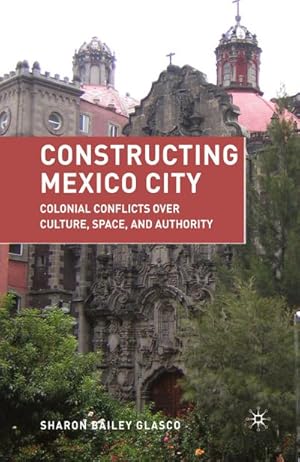 Imagen del vendedor de Constructing Mexico City a la venta por BuchWeltWeit Ludwig Meier e.K.