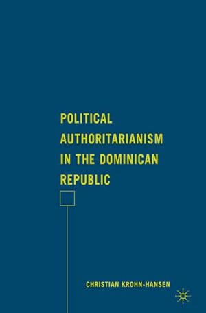 Bild des Verkufers fr Political Authoritarianism in the Dominican Republic zum Verkauf von BuchWeltWeit Ludwig Meier e.K.
