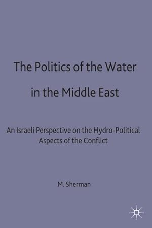 Seller image for The Politics of the Water in the Middle East for sale by BuchWeltWeit Ludwig Meier e.K.